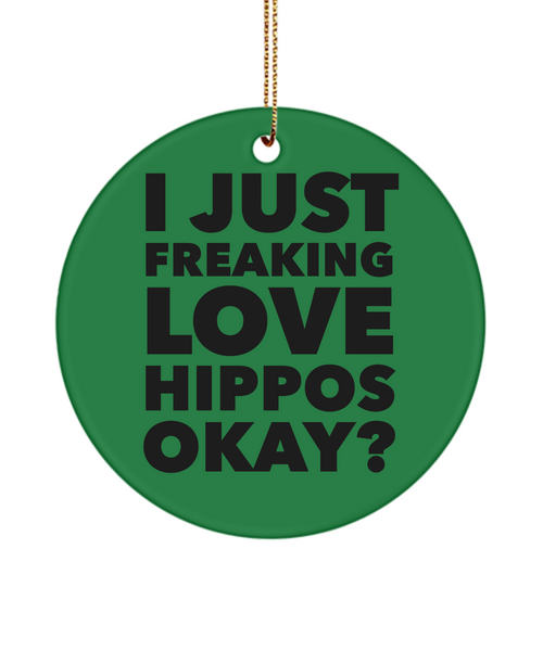 Hippo Ornament I Just Freaking Love Hippos Okay Ceramic Christmas Tree Ornament