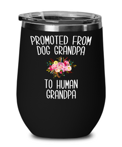Promoted From Dog Grandpa To Human Grandpa Wine Tumbler Grandpa Pregnancy Announcement Reveal Gift Father in Law Gift for Him Travel Coffee Cup BPA Free