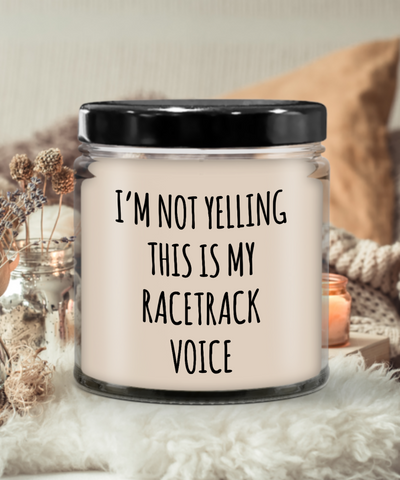 I'm Not Yelling This Is My Racetrack Voice 9 oz Vanilla Scented Soy Wax Candle