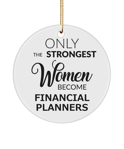 Financial Planner Present Only The Strongest Women Become Financial Planners Ceramic Christmas Tree Ornament