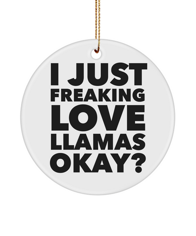 Llama Ornament I Just Freaking Love Llamas  Ceramic Christmas Tree Ornament