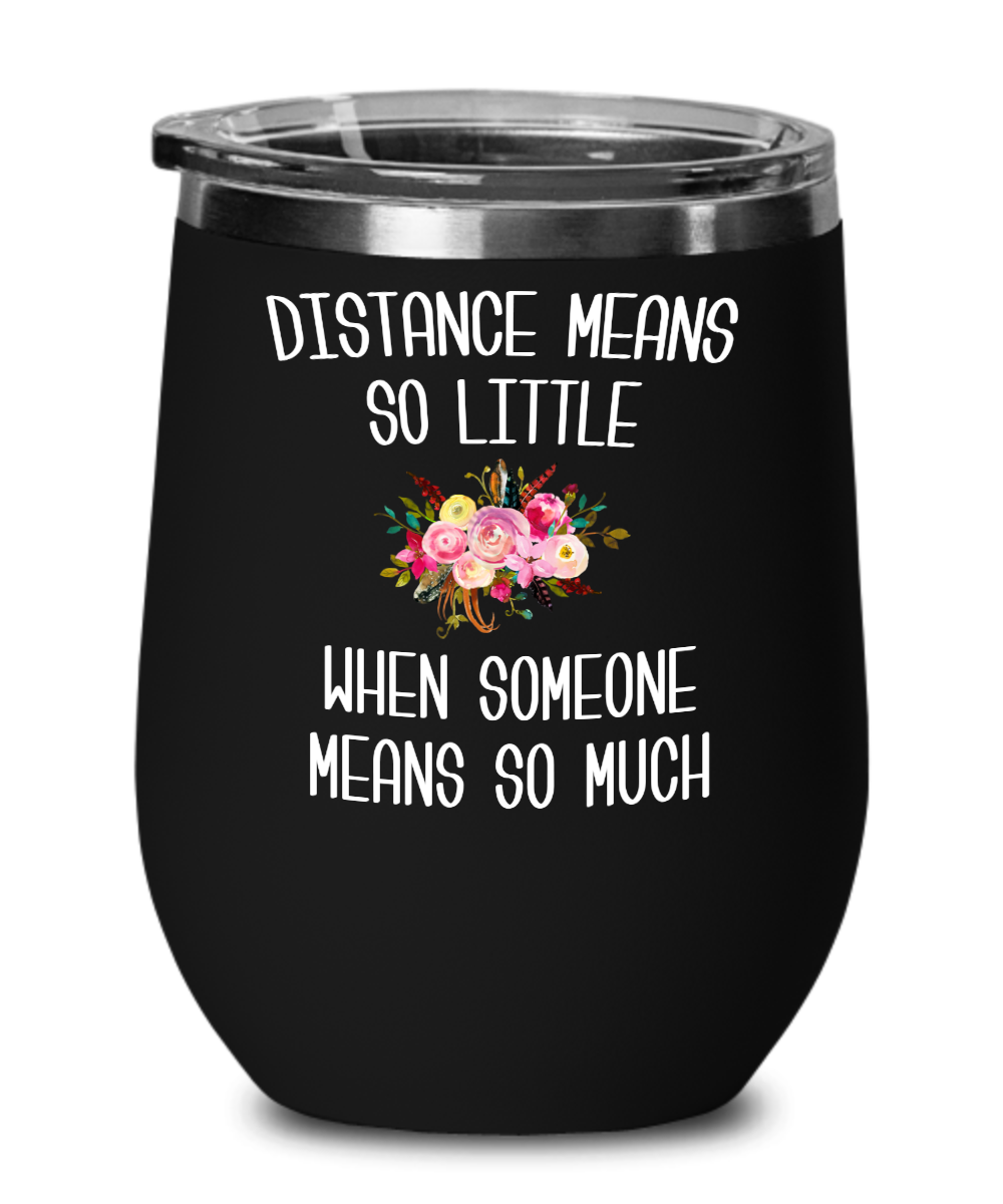 Long Distance Relationship Wine Tumbler Miss You Gift Mothers Day Mug Mother and Daughter Moving Far Away Parent Floral Travel Coffee Cup BPA Free