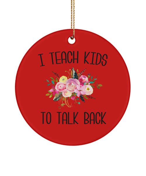 I Teach Kids To Talk Back SLP Speech Language Pathologist Ceramic Christmas Tree Ornament