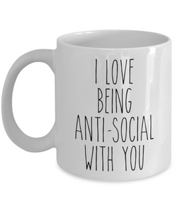 I Love Being Anti-Social With You Mug Boyfriend Girlfriends Valentine Coffee Cup