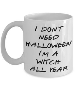 Halloween Witch Mug Gag Gift for Her Funny Halloween Gifts for Friends Mug Funny Witchy Gifts Fall Decor I'm a Witch All Year Coffee Cup