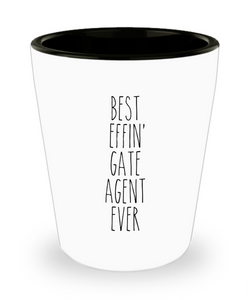 Gift For Gate Agent Best Effin' Gate Agent Ever Ceramic Shot Glass Funny Coworker Gifts