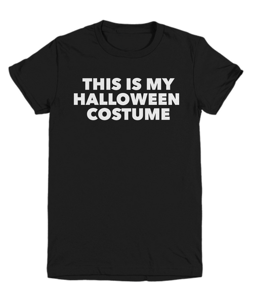 This is My Halloween Costume Funny T-Shirt