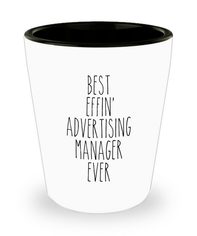 Gift For Advertising Manager Best Effin' Advertising Manager Ever Ceramic Shot Glass Funny Coworker Gifts