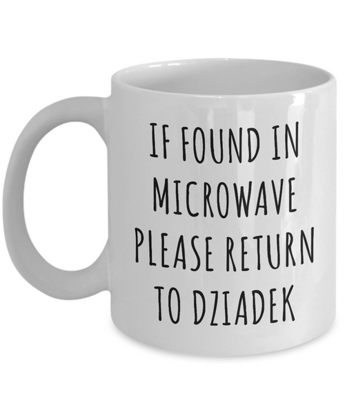 Dziadek Mug, Dziadek Gift, Dziadek, Gift From Grandkids, If Found in Microwave Return to Dziadek