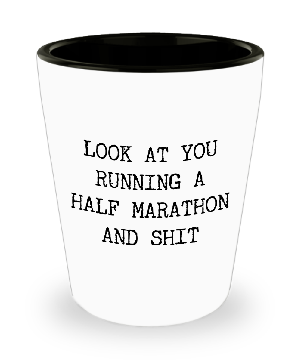 Marathon Runner Congratulations Gift Look at You Running a Half Marathon Funny Ceramic Shot Glass