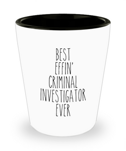 Gift For Criminal Investigator Best Effin' Criminal Investigator Ever Ceramic Shot Glass Funny Coworker Gifts