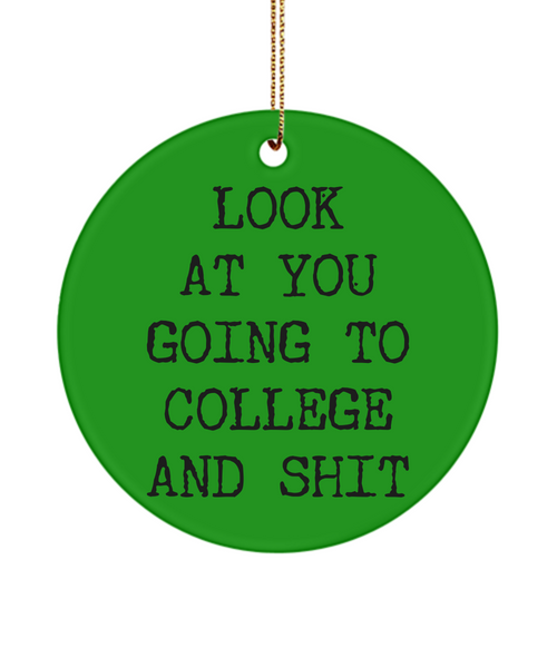 Look At You Going To College And Shit Funny Ceramic Christmas Tree Ornament
