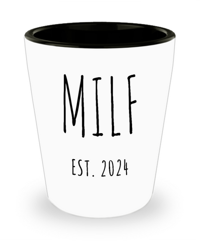 First Time Mom Gift, Postpartum Gift, New Mom Gift, MILF Est 2024, Push Present, Mother's Day, Pregnant, Expecting Mom Shot Glass