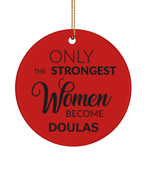 Doula Thank You Only The Strongest Women Become Doulas for Her Ceramic Christmas Tree Ornament