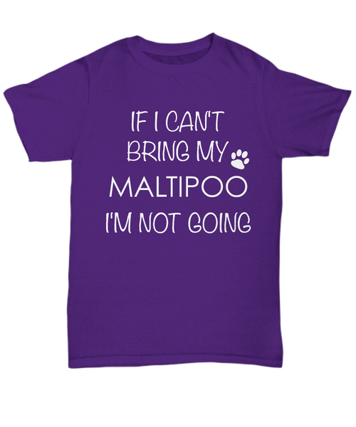 Maltipoo Dog Shirts - If I Can't Bring My Maltipoo I'm Not Going Unisex Maltipoos T-Shirt Maltipoo Gifts-HollyWood & Twine