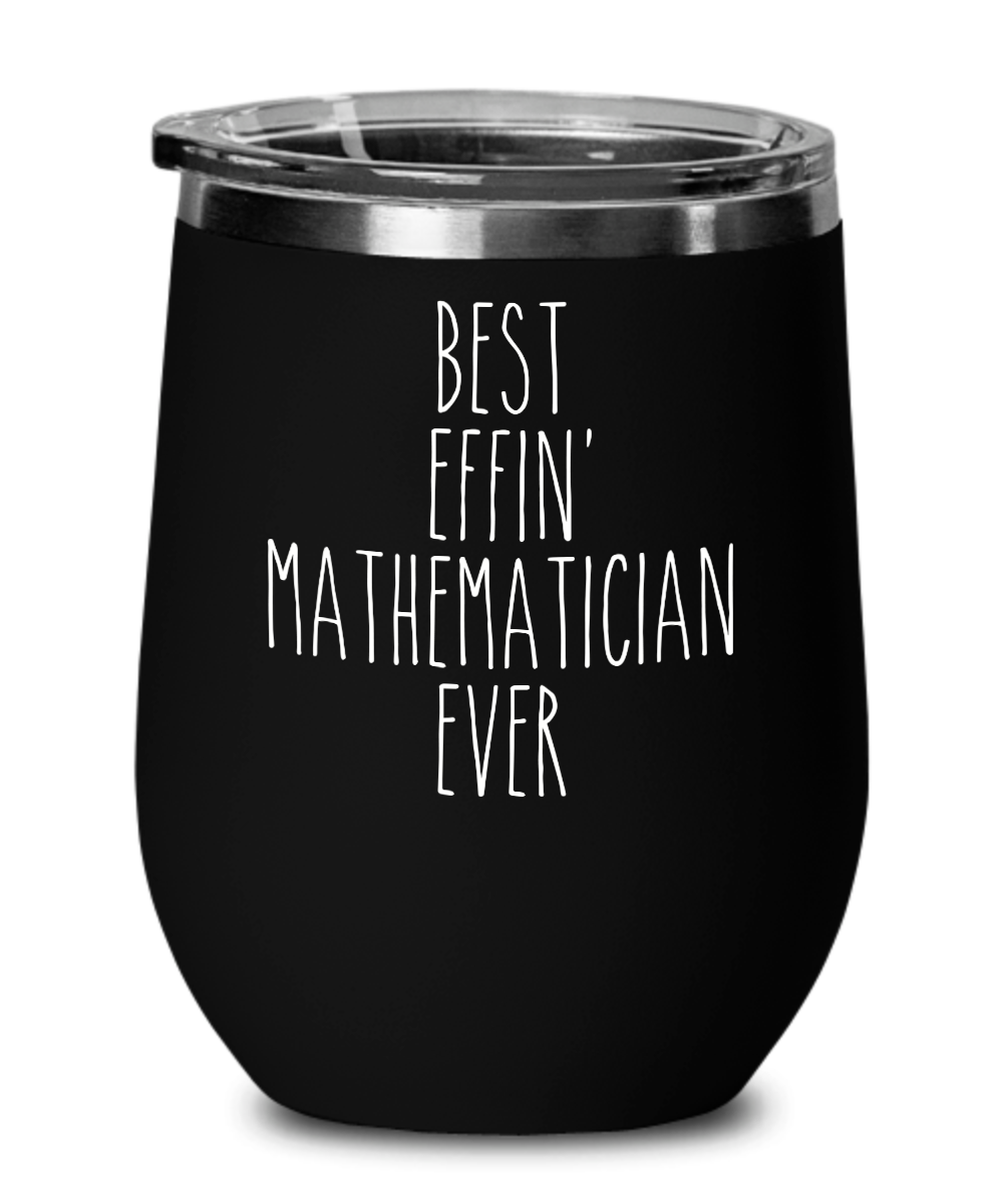 Gift For Mathematician Best Effin' Mathematician Ever Insulated Wine Tumbler 12oz Travel Cup Funny Coworker Gifts