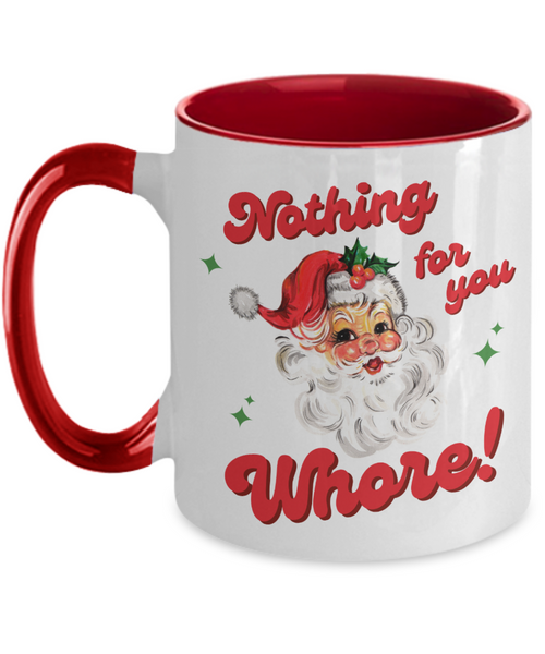 Nothing for You Whore Mug, Boo You Whore, Funny Christmas Mug, Rude Mugs, Two-Toned Holiday Coffee Cup
