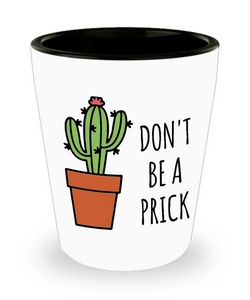 Don't Be a Prick Cactus Ceramic Shot Glass