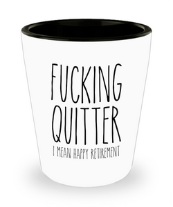 Happy Retirement Shot Glass Fucking Quitter Funny Sarcastic for Coworker