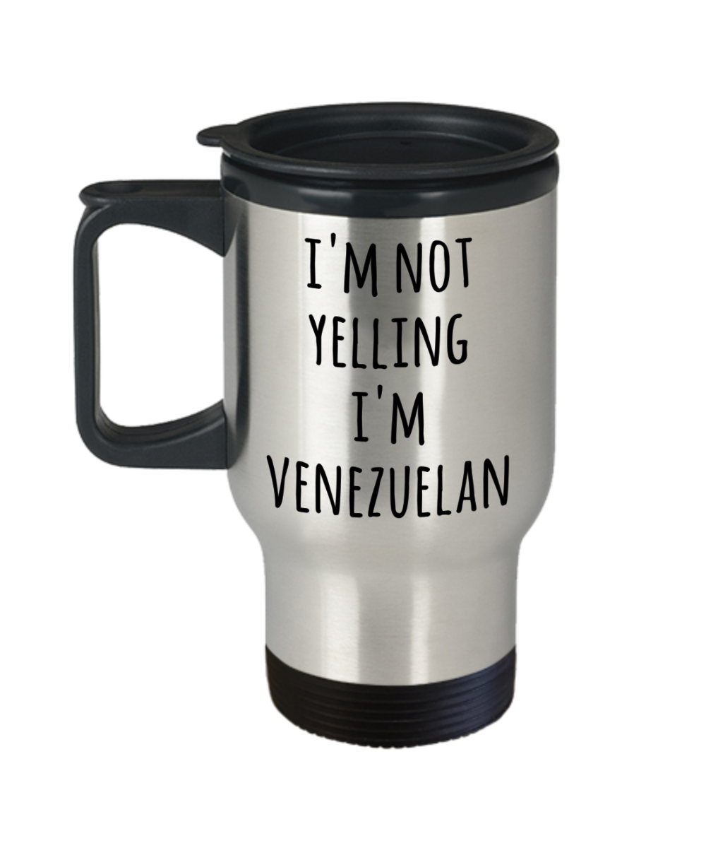 Venezuelan Travel Mug I'm Not Yelling I'm Venezuelan Funny Coffee Cup Gag Gifts for Men and Women