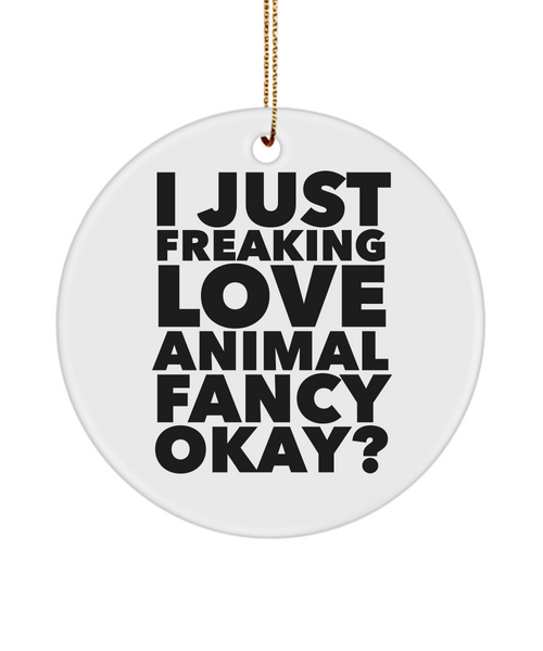 I Just Freaking Love Animal Fancy Okay Ceramic Christmas Tree Ornament