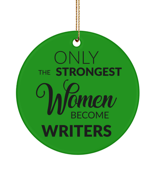 Writer Christmas Tree Ornament Only The Strongest Women Become Writers Ceramic