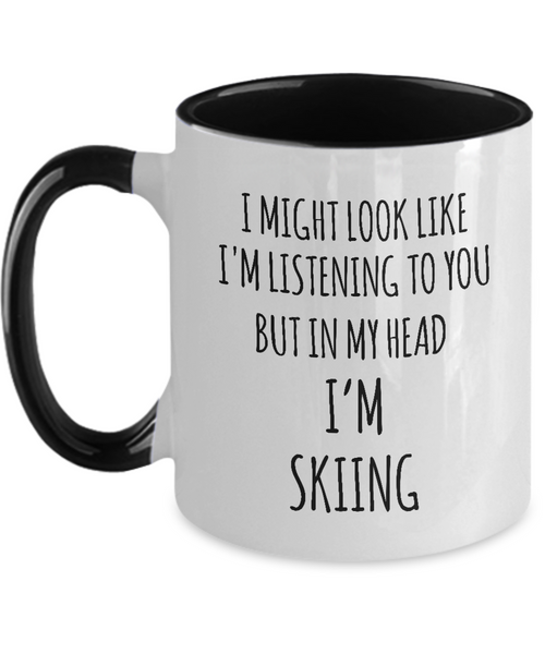 I Might Look Like I'M Listening To You But In My Head I'M Skiing Mug Two-Tone Coffee Cup Funny Gift