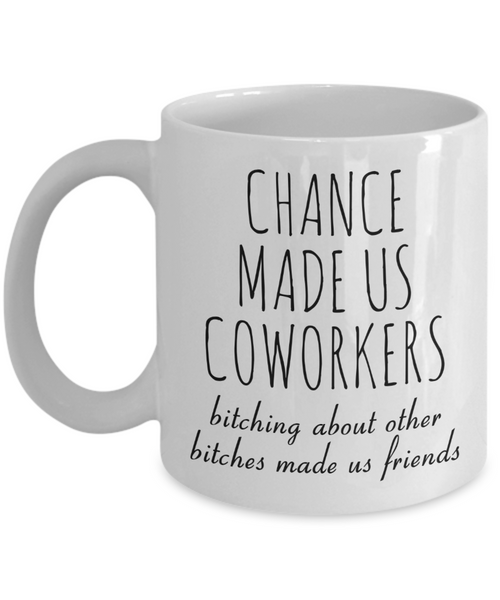 Funny Coworker Gift Bitching About Other Bitches Made Us Friends Mug Coffee Cup