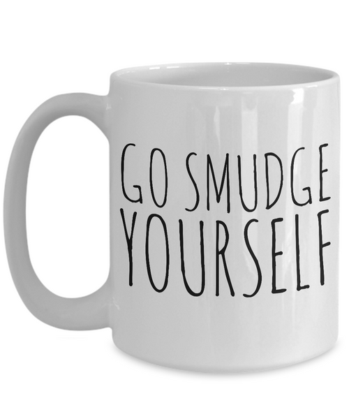 Go Smudge Yourself Mug Funny Ceramic Coffee Cup-Cute But Rude