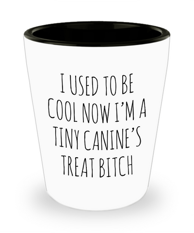 Tiny Canine's Treat Bitch Ceramic Shot Glass Funny Gift