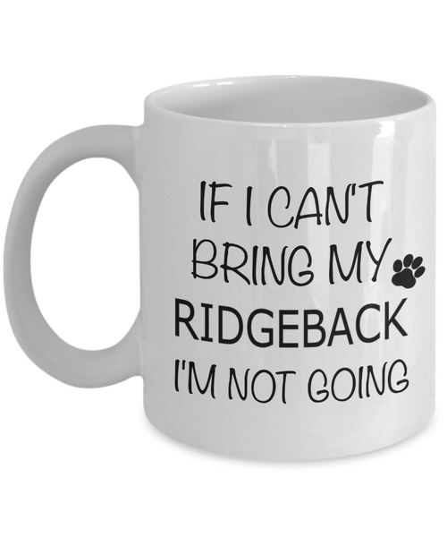 Rhodesian Ridgeback Dad Mug If I Can't Bring My I'm Not Going Coffee Cup-Cute But Rude