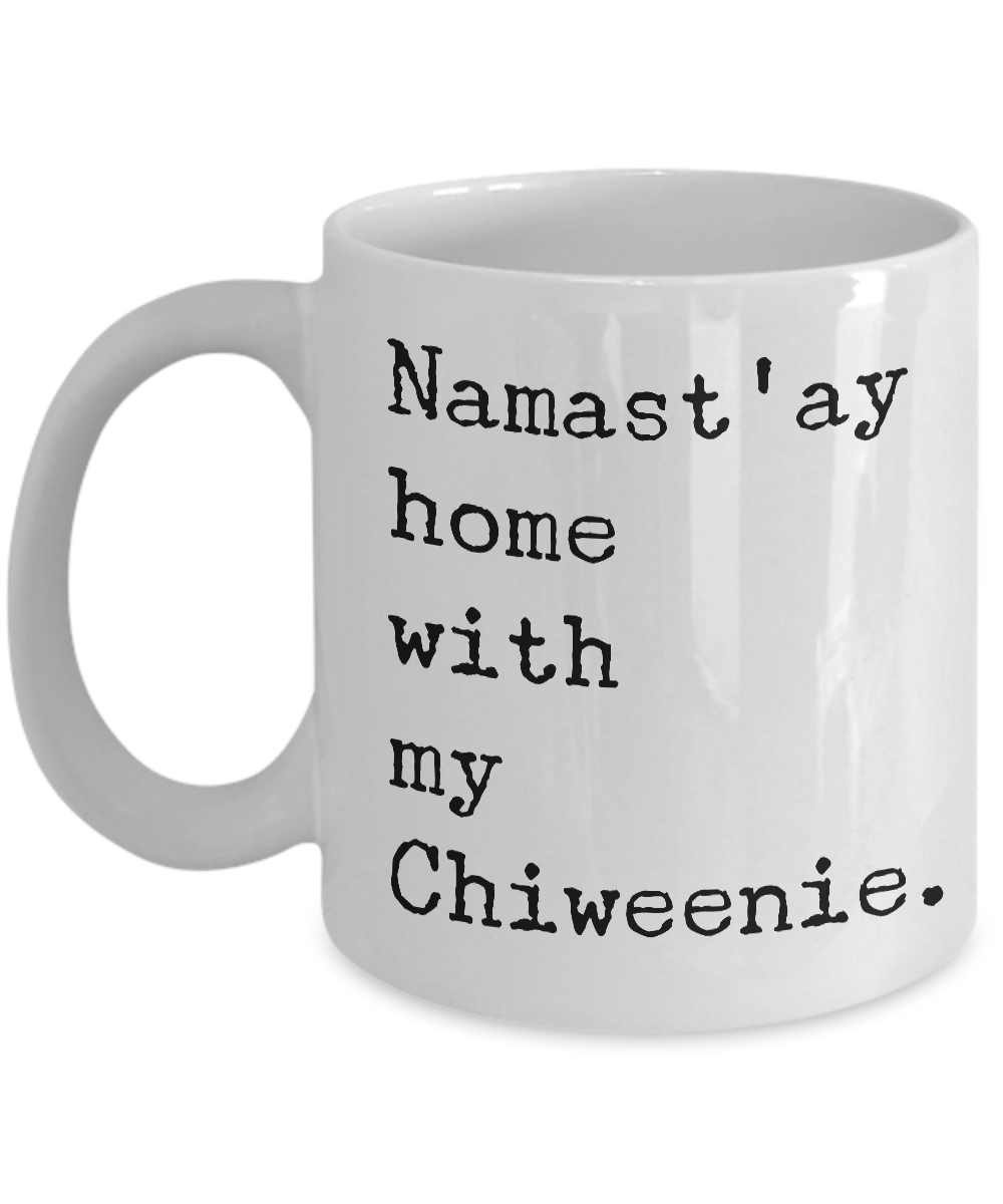 Chiweenie Dogs Gifts Decor Chiweenie Mom Dad - Namast'ay Home with My Chiweenie Coffee Mug Ceramic Cup-Cute But Rude