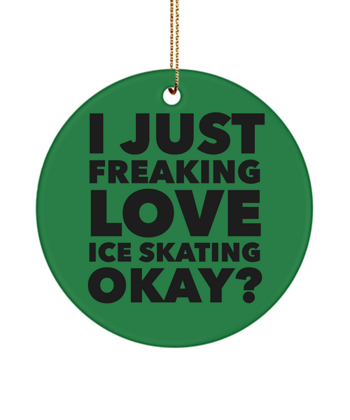 Figure Skater Ornament I Just Freaking Love Ice Skating Okay Ceramic Christmas Tree Ornament