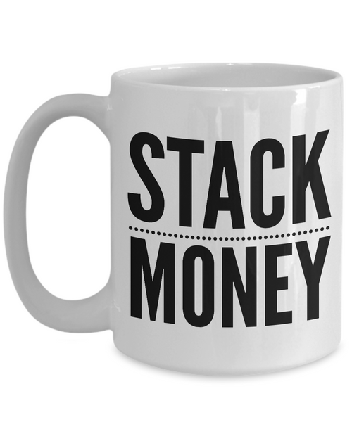 Stack Money Banker Mug Investor, Bank Teller, Day Trader, Investment Banker, Stockbroker, or Real Estate Agent Gift-Cute But Rude