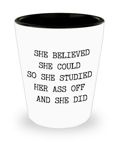 College Student Gifts for Girls Funny Ceramic Shot Glass She Believed She Could So She Studied Her Ass Off And She Did Funny Female College Student Shot Glasses