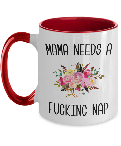 Mama Needs a Fucking Nap Mug Two-Tone Coffee Cup Funny Gift