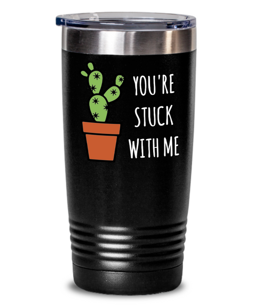 You're Stuck with Me Cactus Tumbler Metal Funny Mug Double Wall Vacuum Insulated Hot Cold Travel Coffee Cup BPA Free