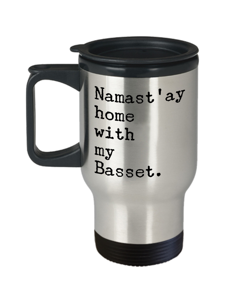 Basset Hound Gifts Namast'ay Home with my Basset Travel Mug Coffee Cup