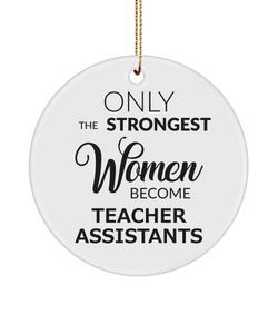 Teacher Assistant Ornament TA Only The Strongest Women Become Teacher Assistants Ceramic Christmas Tree Ornament