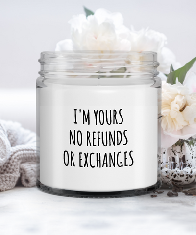 Cute Valentine's Day Gift I'm Yours No Refunds Or Exchanges Candle Vanilla Scented Soy Wax Blend 9 oz. with Lid