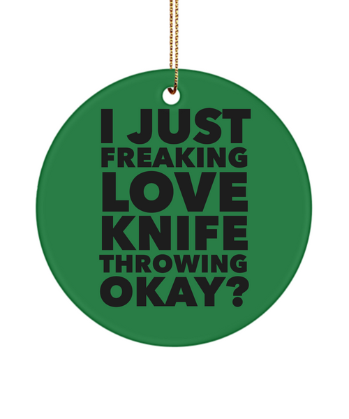 Knife Thrower Present I Just Freaking Love Knife Throwing Okay Ceramic Christmas Tree Ornament