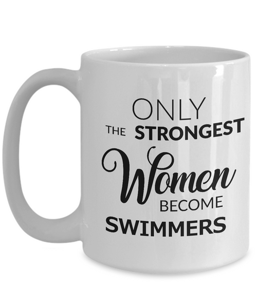 Swim Gifts for Women Swimmer's Mug - Only the Strongest Women Become Swimmers Coffee Mug Ceramic Tea Cup-Cute But Rude