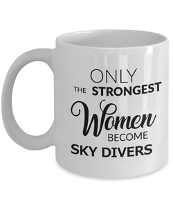 Sky Diving Gifts - Skydive Mug - Skydiving Birthday Gift - Only the Strongest Women Become Sky Divers Coffee Mug Ceramic Tea Cup-Cute But Rude