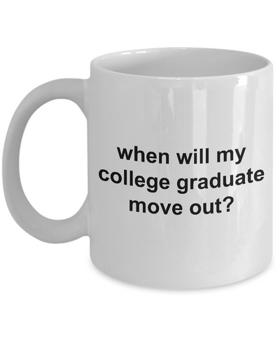 Graduation Gifts for Parents - When Will My College Graduate Move Out Funny Ceramic Coffee Cup-HollyWood & Twine