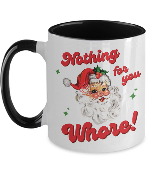 Nothing for You Whore Mug, Boo You Whore, Funny Christmas Mug, Rude Mugs, Two-Toned Holiday Coffee Cup