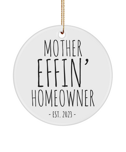 New Homeowner Gifts Housewarming Present Mother Effin Homeowner Est 2023 for First Time Home Owner Ceramic Ornament Brand New House