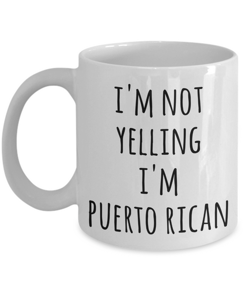 Puerto Rico Coffee Mug I'm Not Yelling I'm Puerto Rican Funny Tea Cup Gag Gifts for Men & Women
