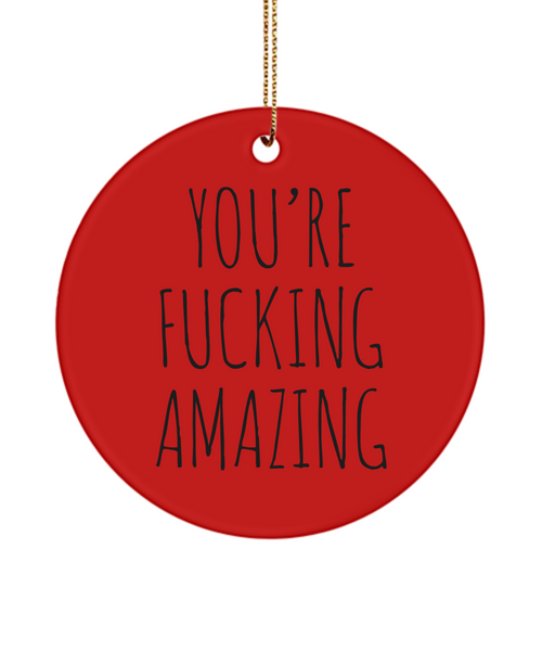 Thank You Gift Encouragement You're Fucking Amazing Ceramic Christmas Tree Ornament