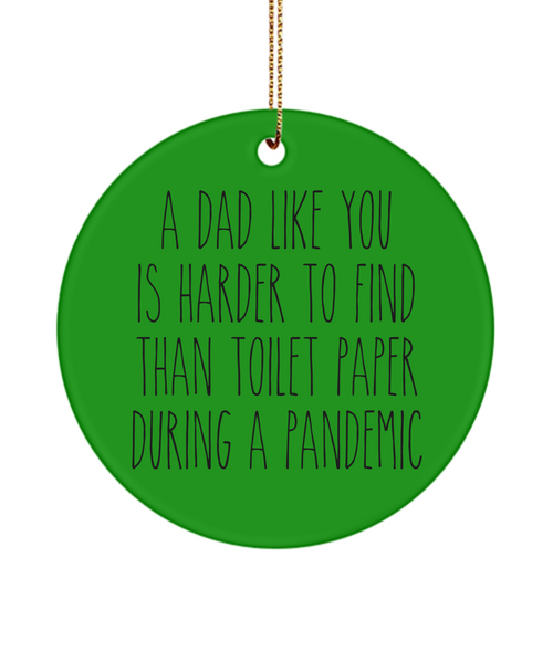 A Dad Like You Is Harder To Find Than Toilet Paper During A Pandemic Funny Christmas Tree Ornament