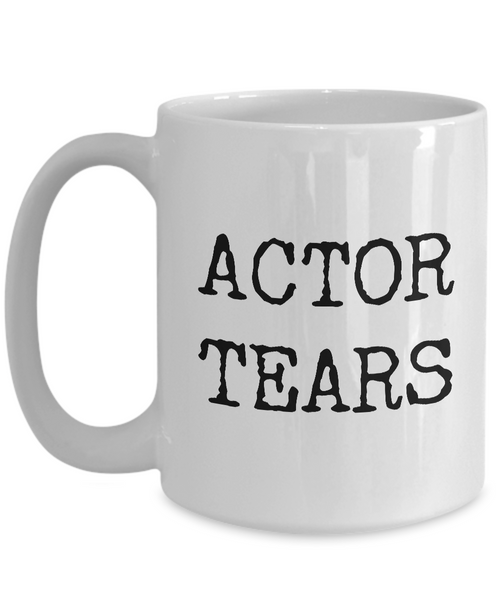 Actor Tears Mug Gift for Actors Coffee Mug Ceramic Tea Cup-Cute But Rude